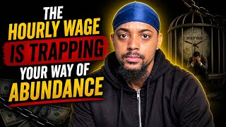 The Hourly Wage Trap (Why You’ll Never Build Wealth)