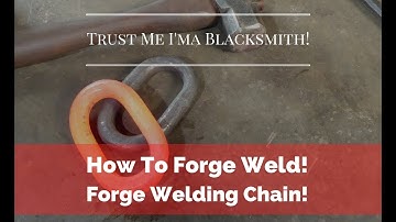 Blacksmithing! How to Forge Weld? Forge Welding Chain! Trust Me I