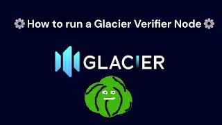 ⚙️How to run a Glacier Verifier Node — Step by step tutorial⚙️