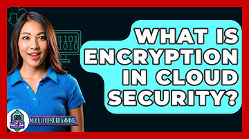 What Is Encryption In Cloud Security? - Next LVL Programming