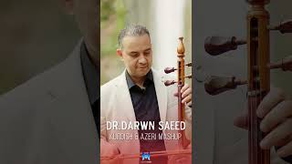 Dr.Darwn Saeed - Kurdish & Azeri Mashup