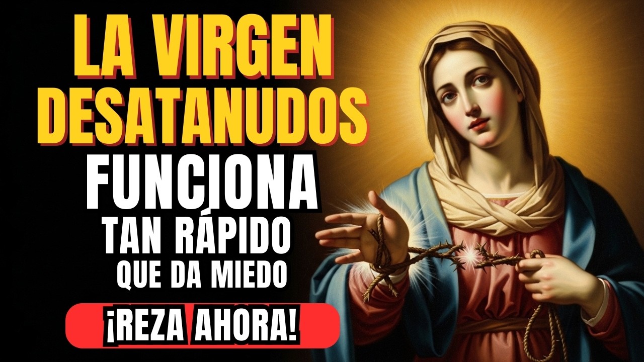🙏✨ Virgen María Desatanudos: Oración para momentos DESESPERADOS