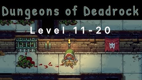 DUNGEONS OF DEADROCK Level 11-20 walkthrough