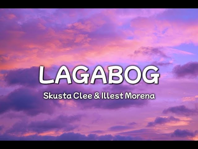 Lagabog  - Skusta Clee ft.  Illest Morena (lyrics video) Baby Kalma class=