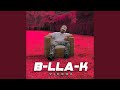 B LLA K B LLA K