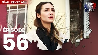 Siyah Beyaz Aşk - Épisode 56