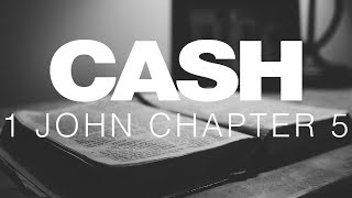 Johnny Cash Reads The Bible: 1 John Chapter 5