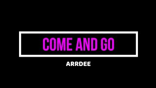 ArrDee - Come & Go (Official Lyrics Video)