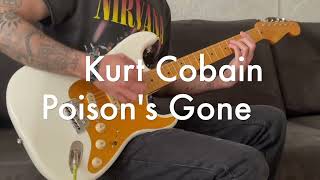 Kurt Cobain - Poison’s Gone (Guitar Cover)