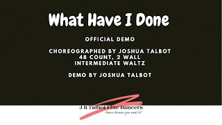 What Have I Done Line Dance By Joshua Talbot Official Demo