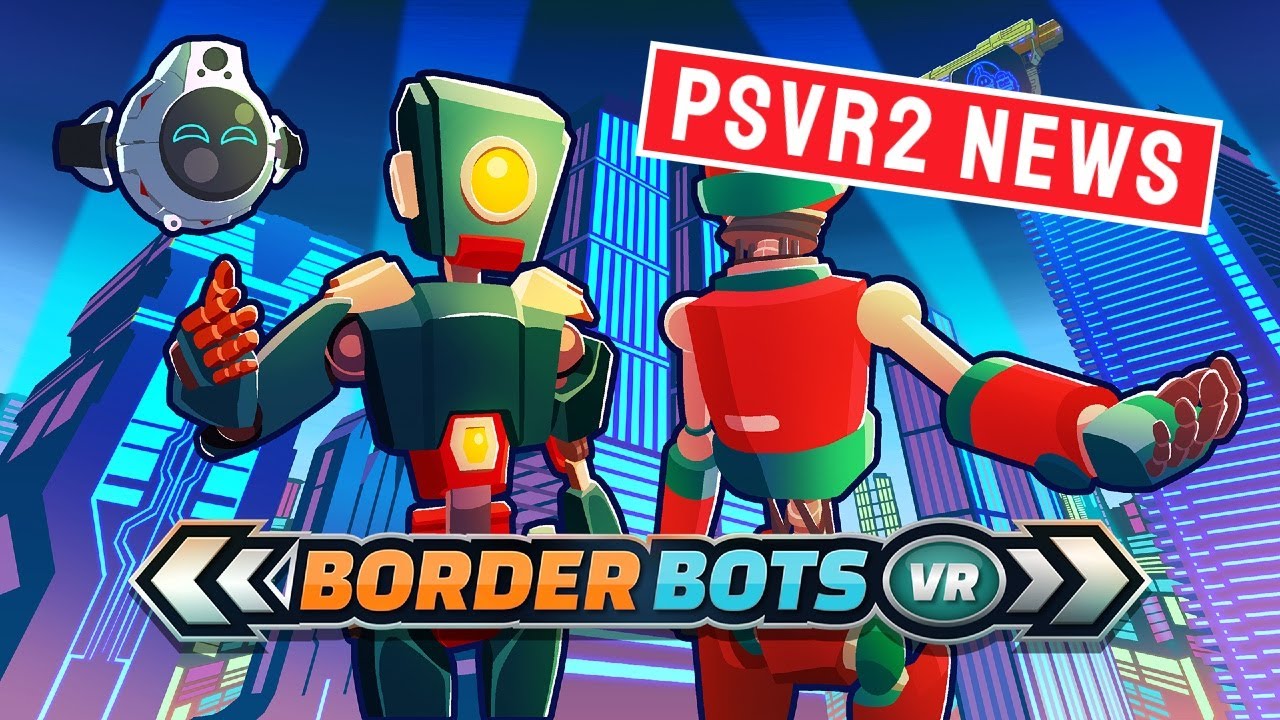 PSVR 2 NEWS : BORDER BOTS VR - YouTube
