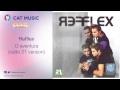 Refflex - O aventura (radio 21 version)