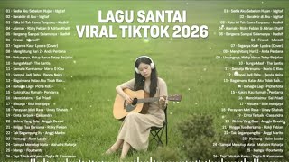 Lagu Santai Viral Tiktok 2026 -Lagu Pop Indonesia Terbaru 2026 | Top HitsIndonesia 2026