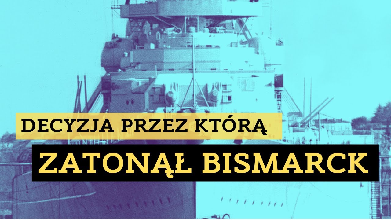Bismarck - decyzja która zadecydowała o losie okrętu.