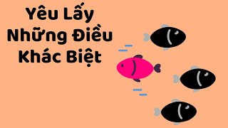 Yêu Lấy Những Điều Khác Biệt - Tri kỷ cảm xúc Web5ngay