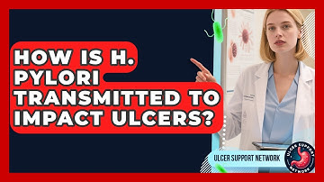 How Is H. Pylori Transmitted To Impact Ulcers? - Ulcer Support Network