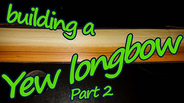 Building a yew longbow part 2