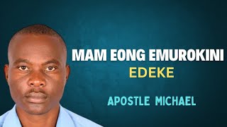 Mam Eong Emurokini Edeke - Apostle Michael