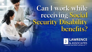 Celebrity Can I Work While Receiving Social Security Disability? Net Worth