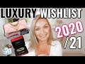 Luxury Wishlist | 2020/2021