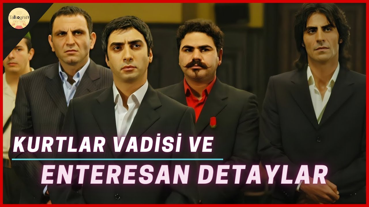 Kurtlar Vadisi ve Birbirinden Enteresan Detayları YouTube Kurtlar Vadisi ve Birbirinden Enteresan Detayları YouTube