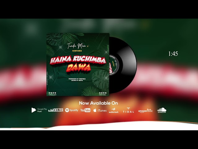 Kontawa X Tunda Man : Haina Kuchimba Dawa (Official Audio)