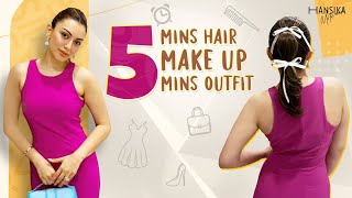 ⌚ 5 Mins Make Up 💄 5 Mins Hair Do 🪞5 Mins Outfit 💃|| Hansika Motwani