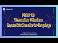 How to Seamlessly Transfer Photos from Motorola to Laptop