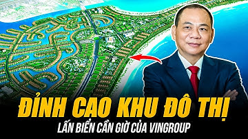 ĐỈNH CAO KHU ĐÔ THỊ LẤN BIỂN CẦN GIỜ CỦA VINGROUP | VIÊN NGỌC 9 TỶ USD ĐƯA TP.HCM VƯƠN RA BIỂN
