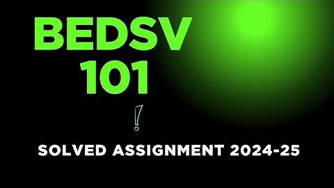 BEDSV-101 solved assignment 2024-25| solved assignment