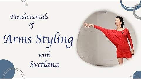 Fundamentals of Arm Styling Technique International Latin Dancing