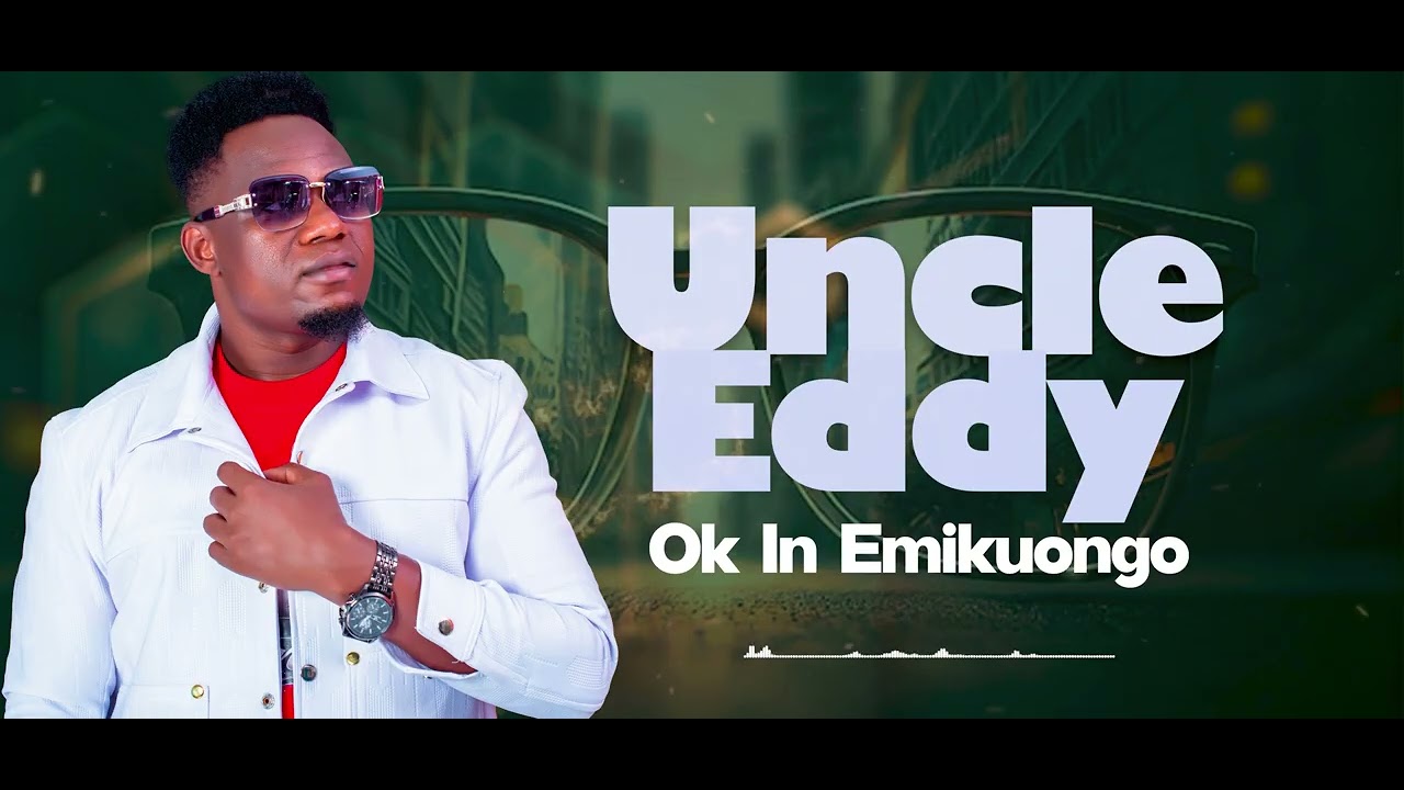 Uncle Eddy ][ OK In Emikuongo ][Official Audio 