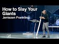 How to Slay Your Giants | Jentezen Franklin