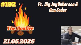 The Bonfire #192 | Big Jay Oakerson &amp; Dan Soder | 21.05.2026