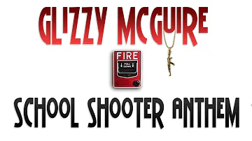 SCHOOL SHOOTER ANTHEM - Glizzy McGuire