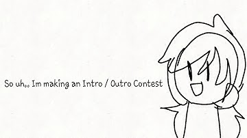 Intro/ Outro Contest!
