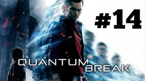 Quantum Break Part 14 [Xbox One, Steam] Full HD Walkthrough 1080P No Commentary