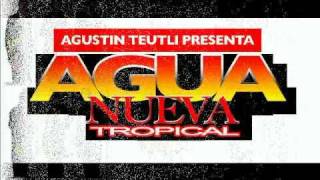 CUMBIA Y BARRIO "AGUA NUEVA TROPICAL" PARA TODOS LOS SONIDEROS DE MEXICO