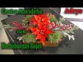 Hermoso Centro Navideño con Nochebuenas Rojas Navidad 2021