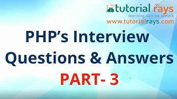 100 PHP’s Possible Interview Questions And Answers For Fresher-Part 3 | Tutorial Rays