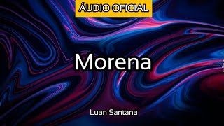 Morena - (ÁUDIO OFICIAL) [Luan Santana] - 2021 - Full HD