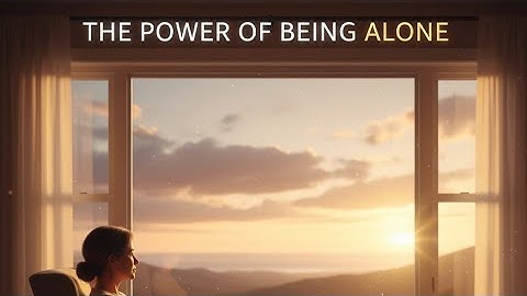 The Power of Being Alone — Finding Freedom in Solitude #Philosophy