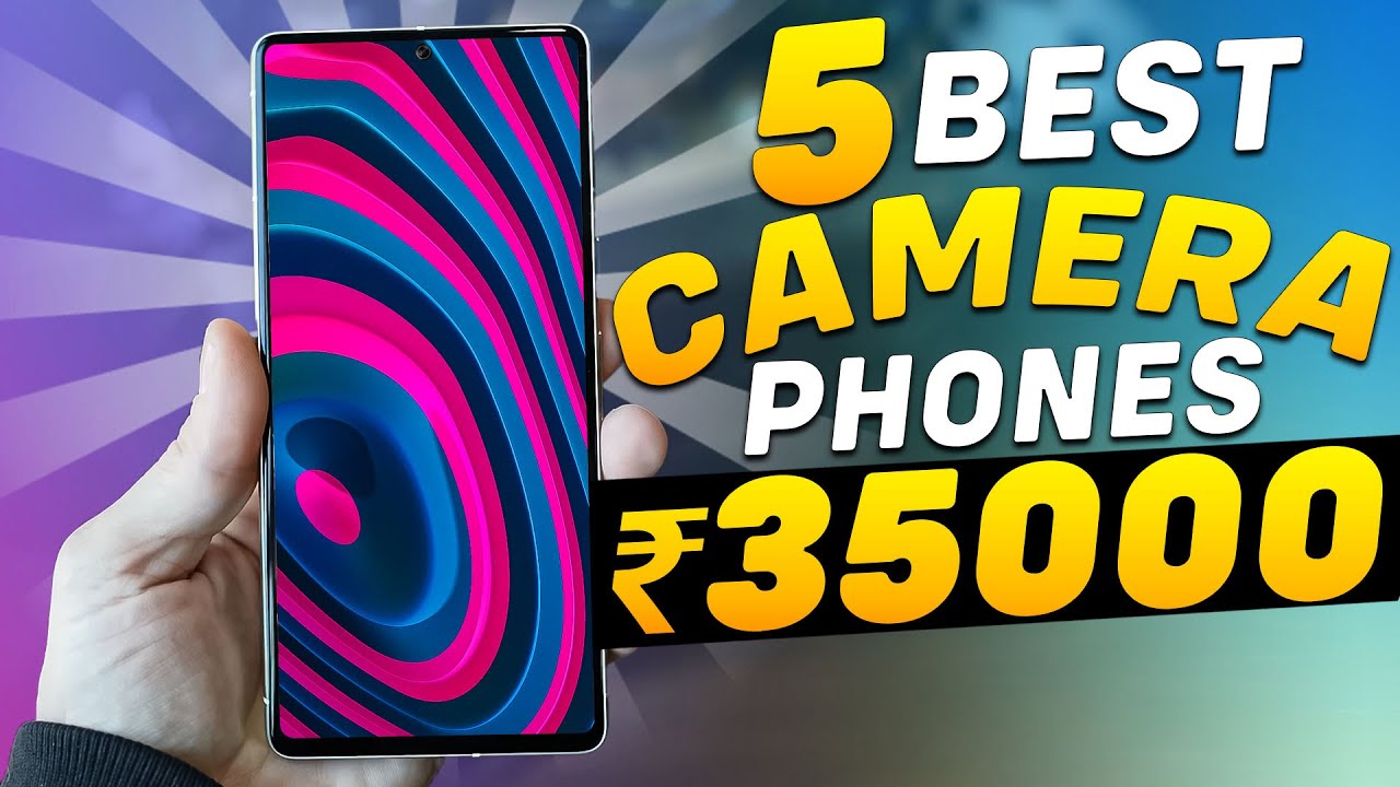Top 5 Best Camera Phone Under 35000 in April 2023 Best Camera Phone