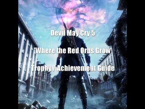 Devil May Cry 5: 'Where the Red Orbs Grow' Trophy / Achievement Guide - YouTube