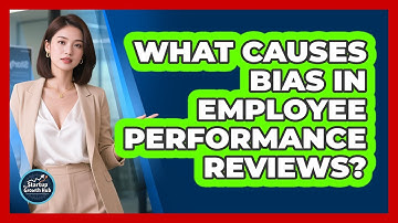 What Causes Bias In Employee Performance Reviews? - The Startup Growth Hub