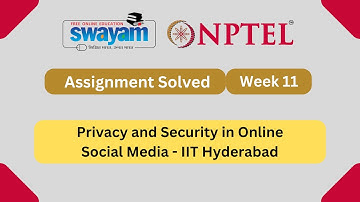 Privacy and Security in Online Social Media Week 11 || NPTEL ANSWERS 2024 #nptel #nptel2024 || NPTEL