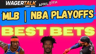 NBA Playoffs Betting Picks and Predictions | MLB Best Bets | Last Call 4/27/24