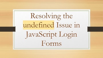 Resolving the undefined Issue in JavaScript Login Forms