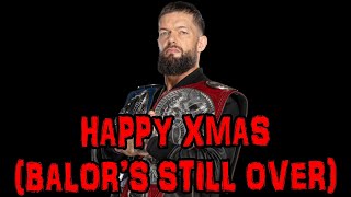 HAPPY XMAS (BALOR'S STILL OVER)