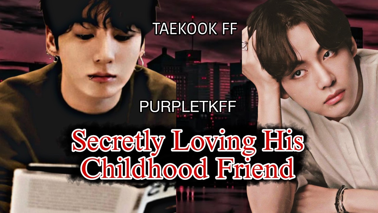 secretly loving his childhood friend taekook oneshot top kook #taekookff #vkookff #taekook